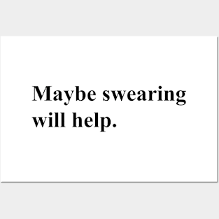 Maybe swearing will help (black) Posters and Art